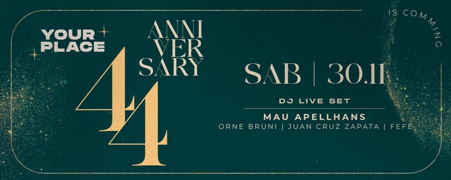 imagen del evento: Aniversario 44 Your Place · Sábado 30/11