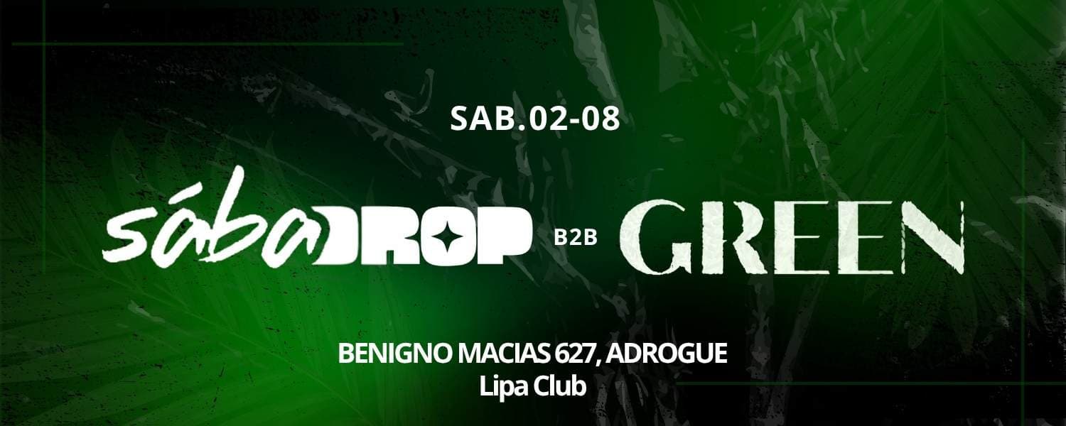 imagen del evento: SABADROP X GREEN HOUSE
